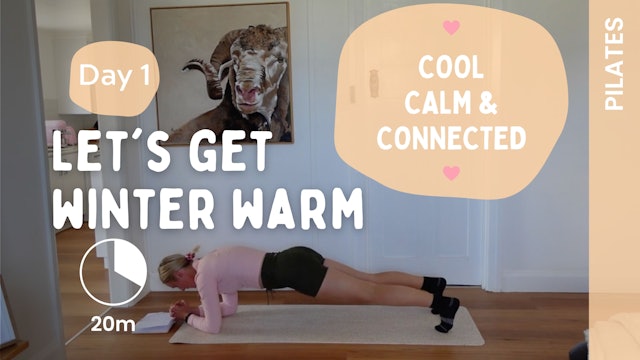 Thur 1st June - DAY 1 - Let's Get Winter Warm (Pilates) - Cool, Calm & Connected