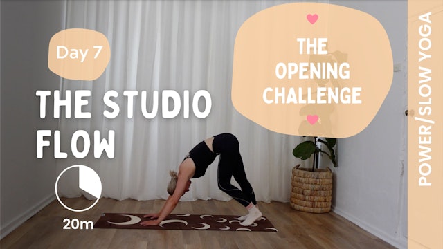 Day 7 - The Studio Slow/Power Yoga Flow - The Opening Challenge 