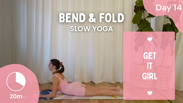 Day 14 - Bend & Fold - Slow Yoga - Get It Girl Challenge