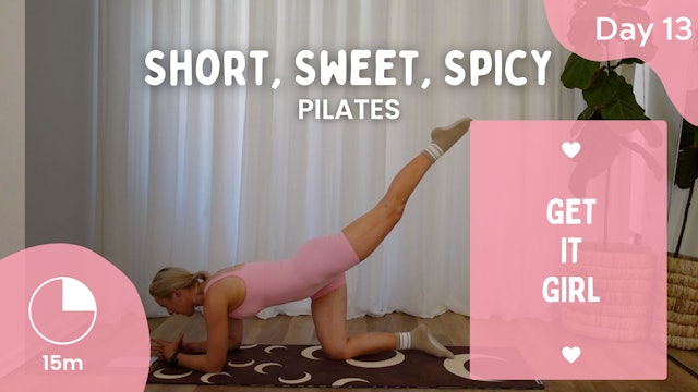 Day 13 - Tue 13th Feb - Short, Sweet, Spicy - Pilates - Get It Girl Challenge