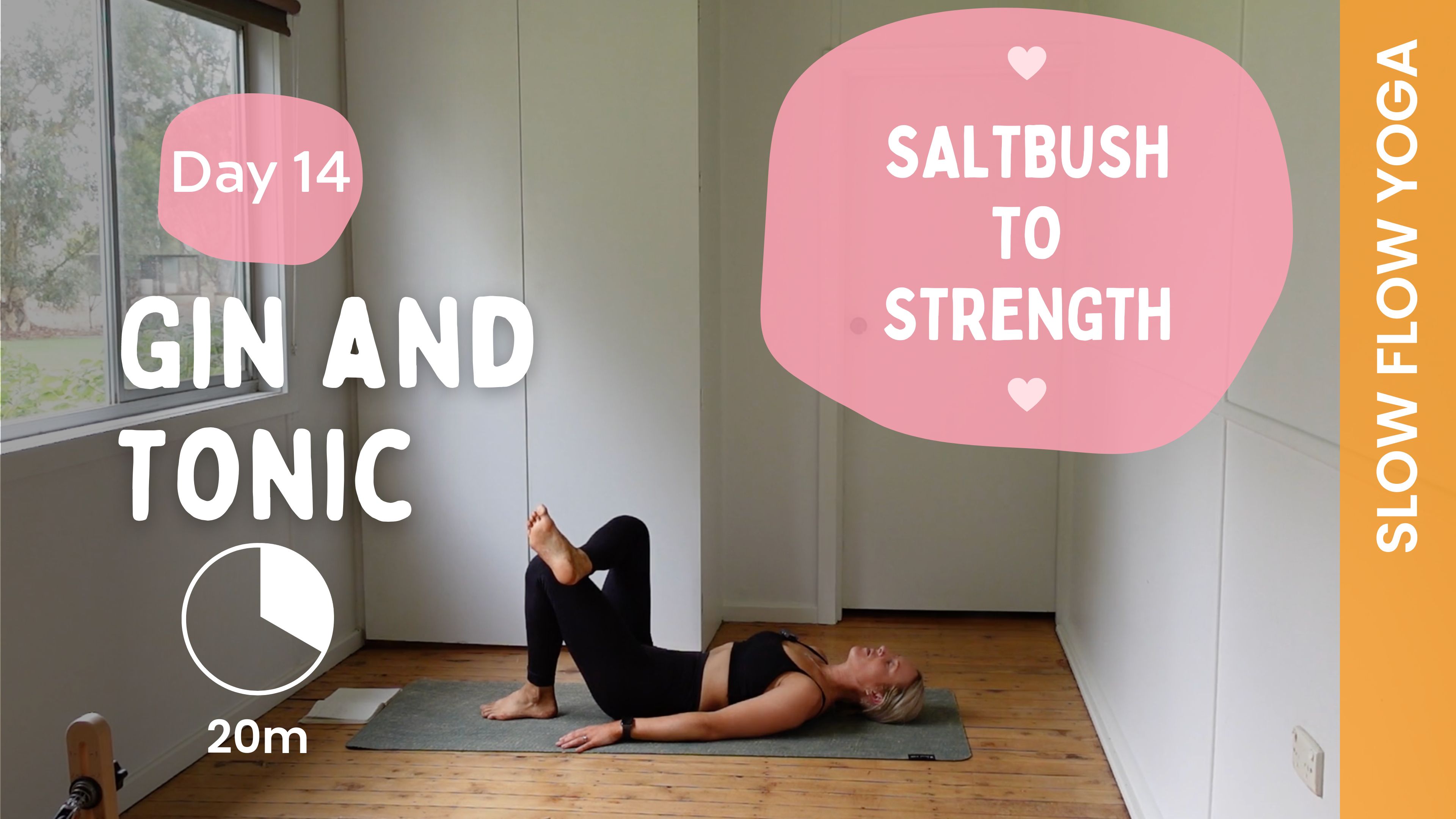 Day 14 - Gin and Tonic - Slow Yoga - Saltbush to Strength