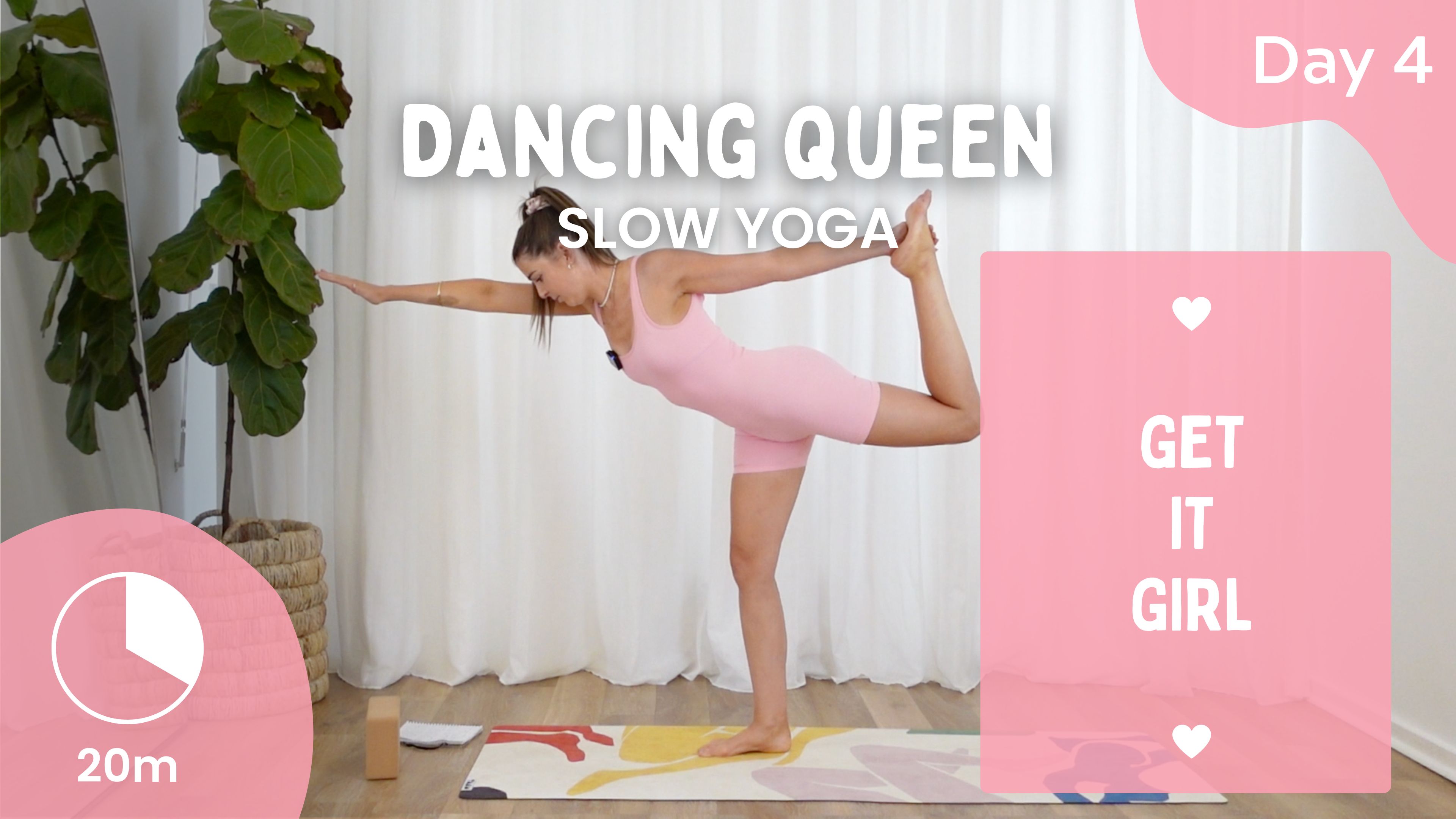 Day 4 - Dancing Queen - Slow Yoga - Get It Girl