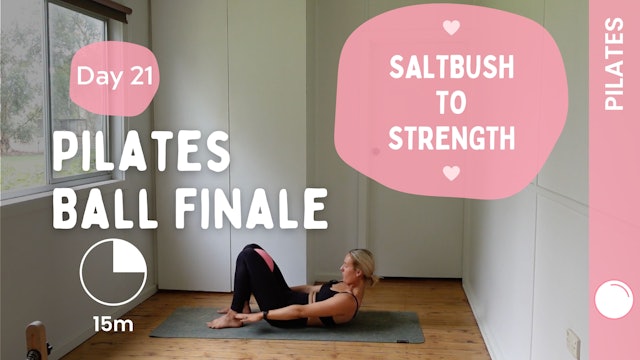 Day 21 - Pilates Ball Finale (Pilates) - Saltbush to Strength 