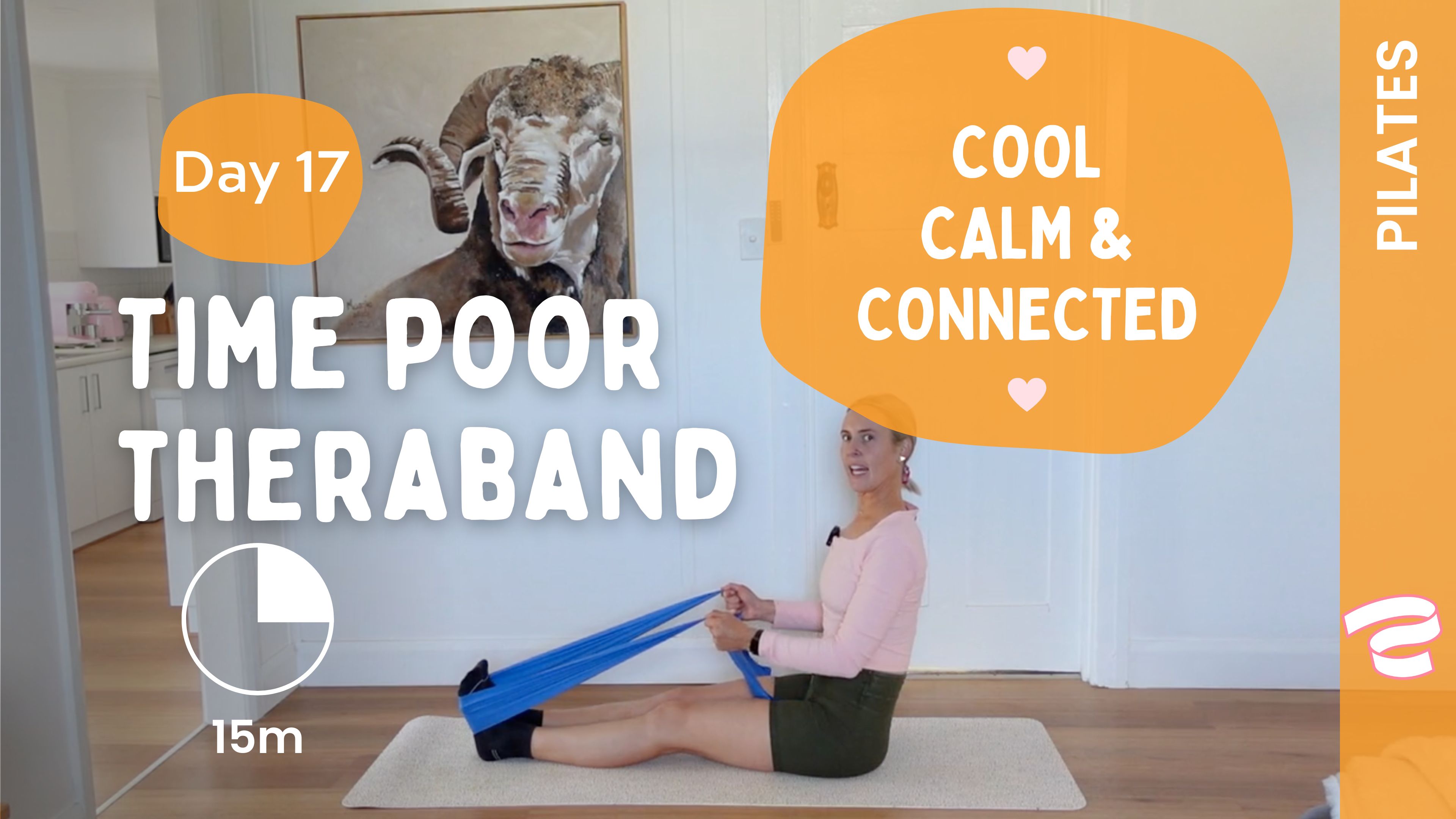 Day 17 - Time Poor Theraband - Pilates - Cool, Calm & Connected