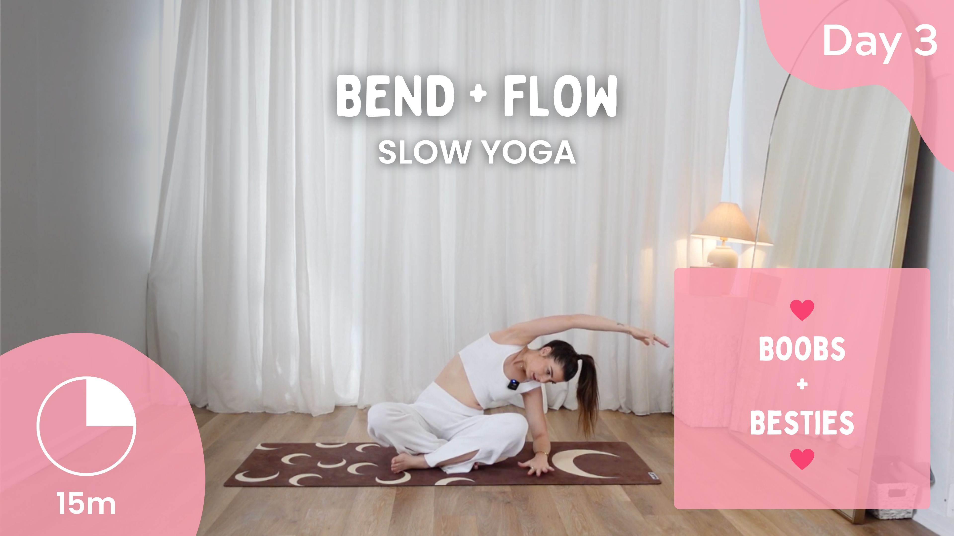 Day 3 - Bend + Flow - Slow Yoga - Boobs + Besties
