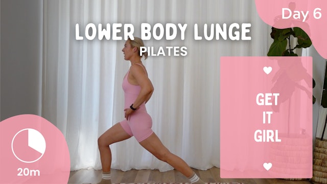 Day 6 - Tues 6th Feb - Lower Body Lunge - Pilates - Get It Girl Challenge