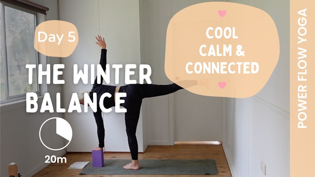 DAY 5 - The Winter Balance (Power Yoga) - Cool, Calm & Connected