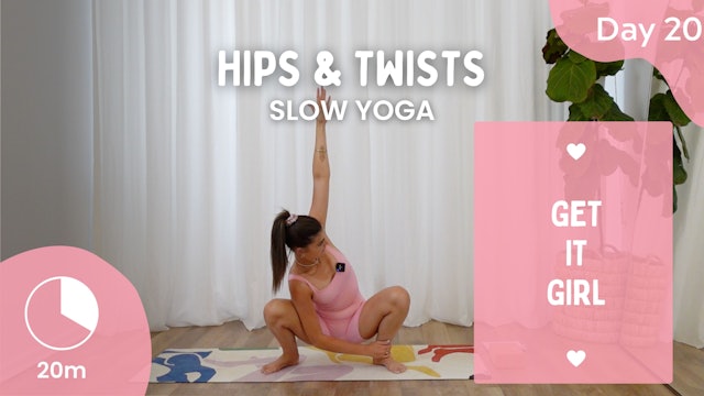 Day 20 - Hips & Twists - Slow Yoga - Get It Girl Challenge