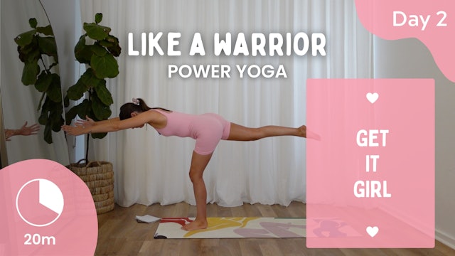 Day 2 - Friday 2nd Feb - Like A Warrior - Power Yoga - Get It Girl Challenge