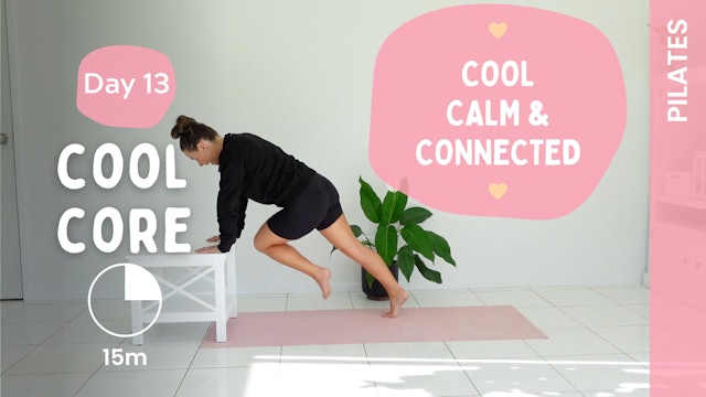 Tues 13th June - DAY 13 - Cool Core - (Pilates) - Cool, Calm & Connected