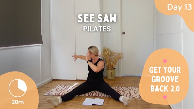 Day 13 - See Saw - Pilates - Get Your...
