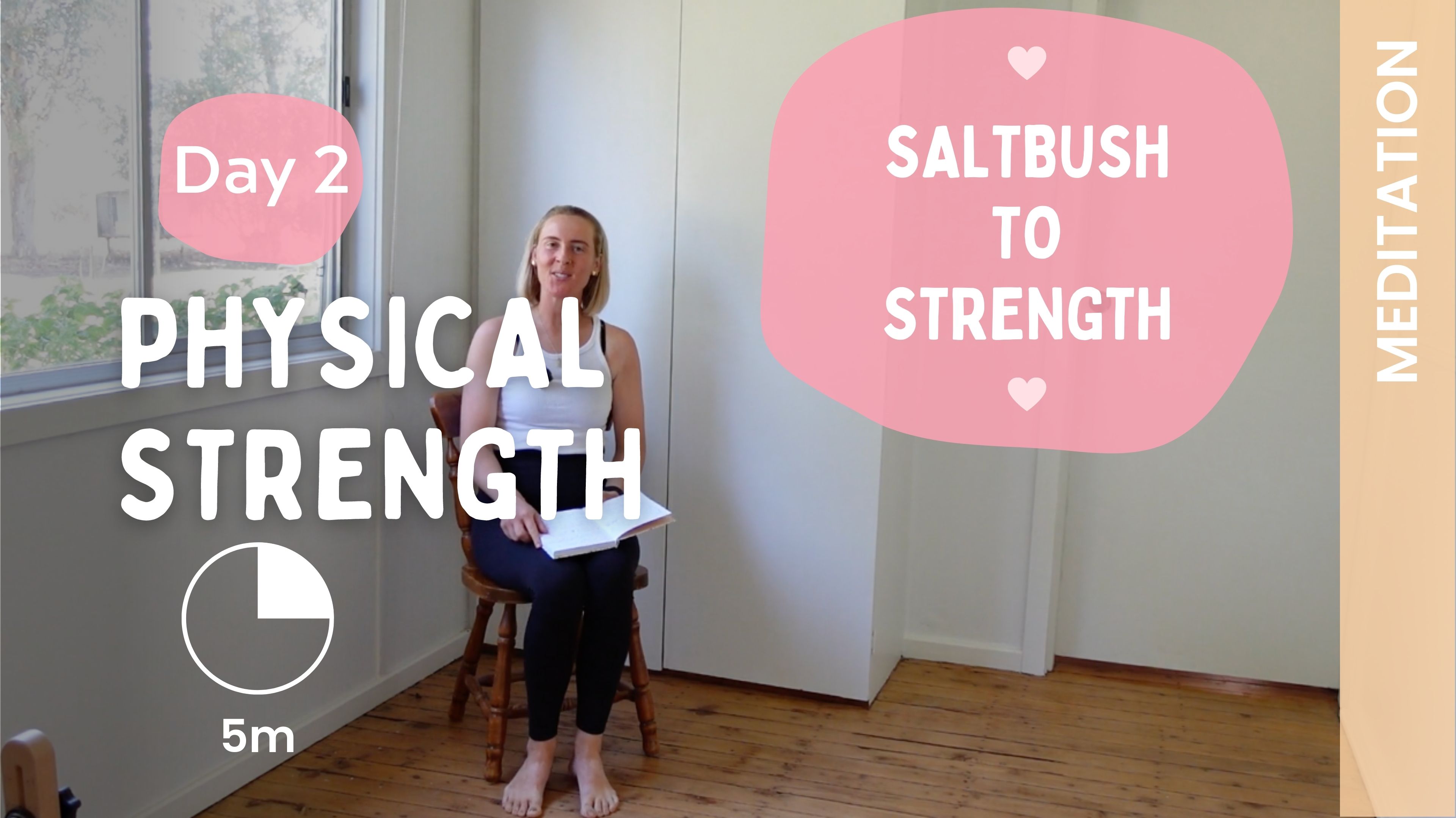 Day 2 - Physical Strength - Meditation - Saltbush to Strength