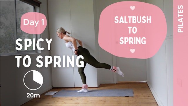 DAY 1 - Spicy To Spring (Pilates) - Saltbush to Spring