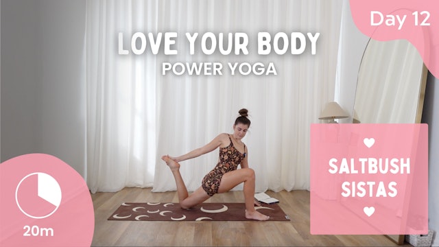 Day 12 - Tuesday 16th April - Love Your Body - Power Yoga - Saltbush Sista