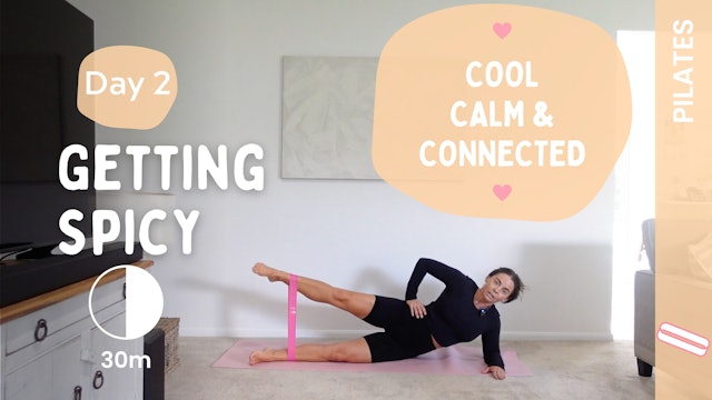 Fri 2nd June - DAY 2 - Getting Spicy - (Pilates) Cool, Calm & Connected