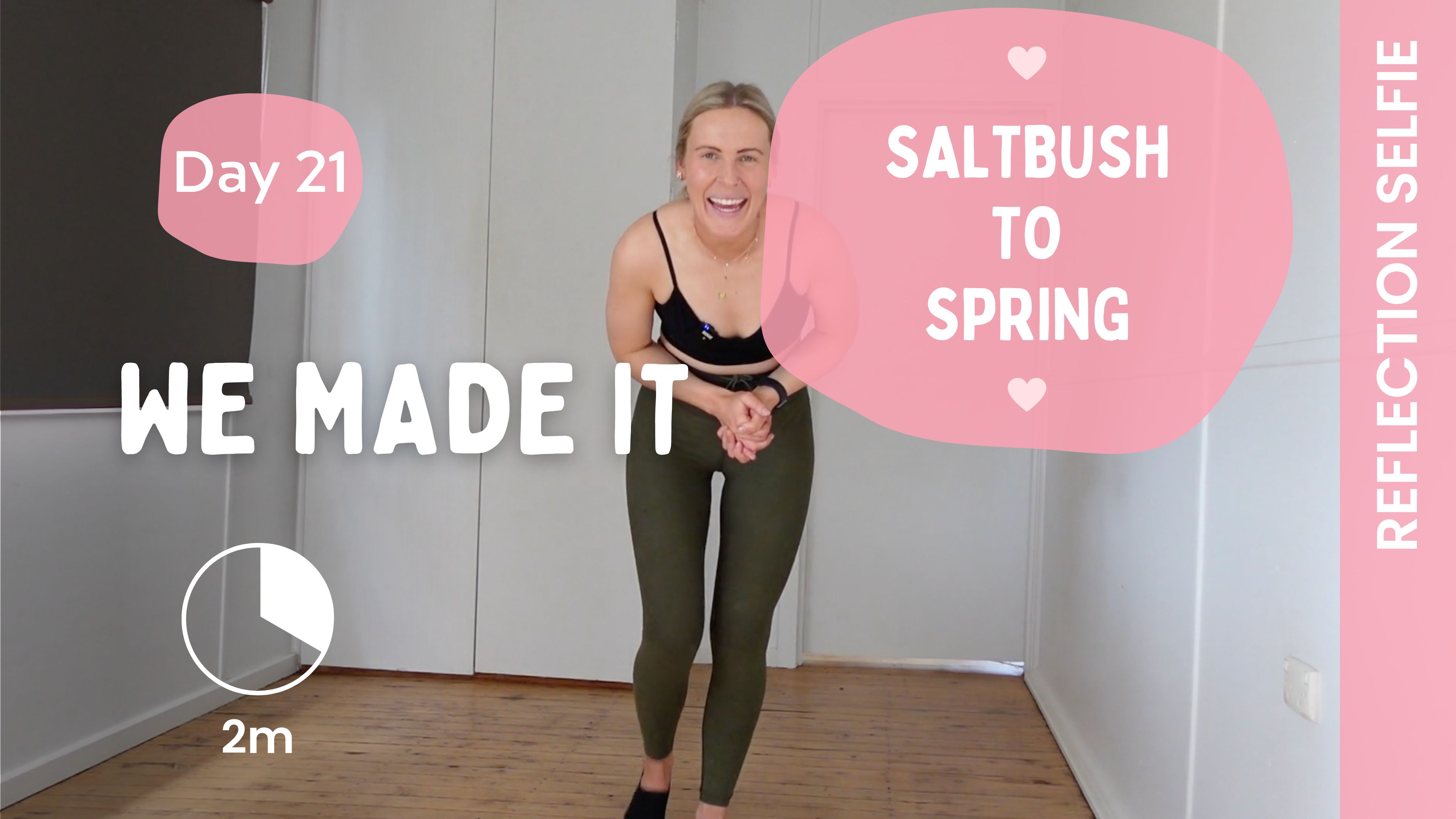 Day 21 - WE MADE IT + Reflection Selfie - Saltbush to Spring