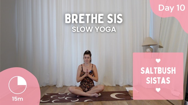 Day 10 - Sunday 14th April - Breathe Sis - Slow Yoga - Saltbush Sista