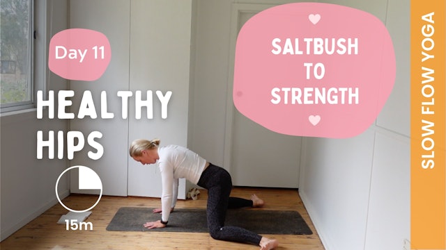 DAY 11 - Healthy Hips - (Slow Yoga) - Saltbush to Strength