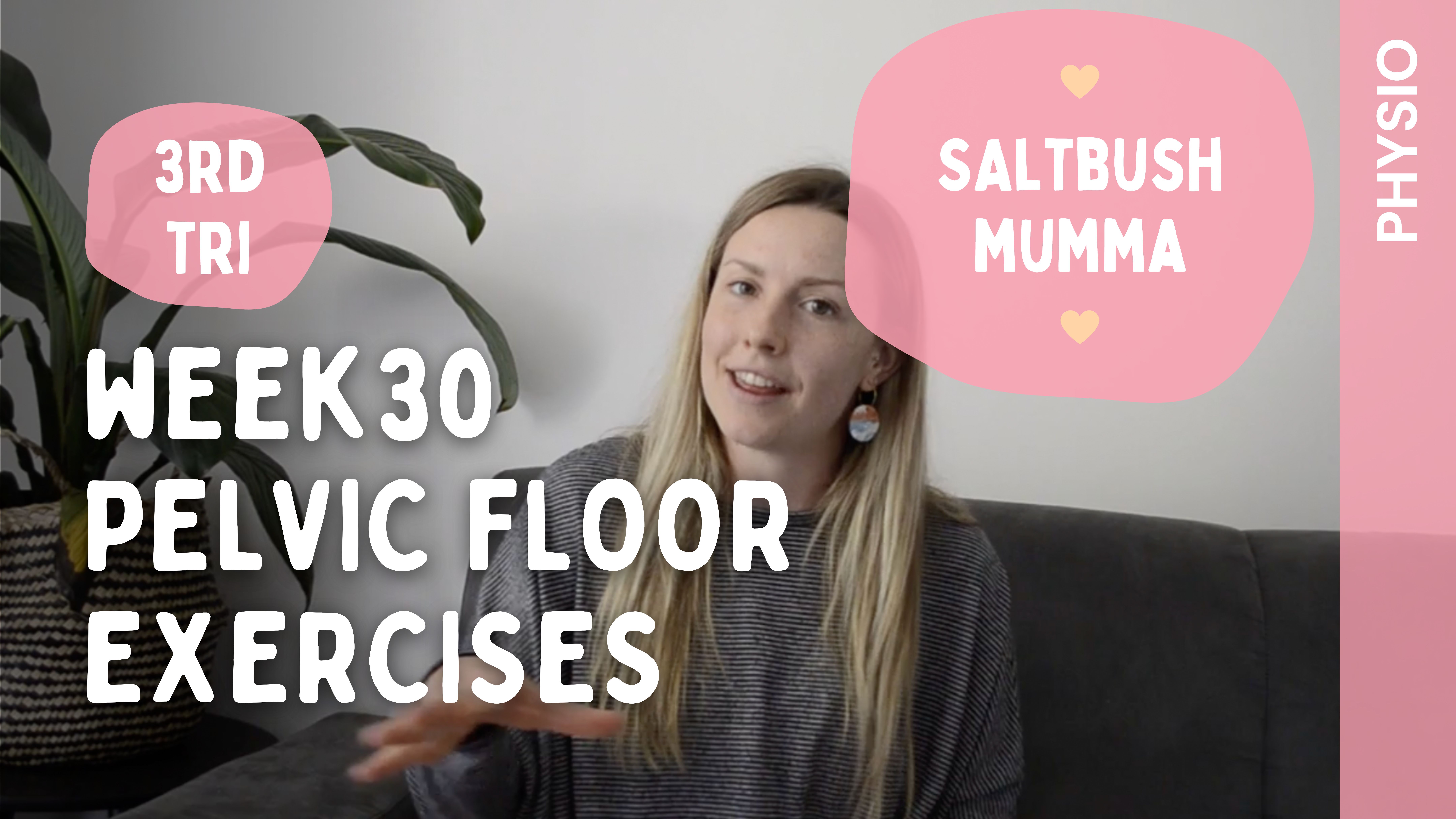 Week 30 - Pelvic Floor Exercises