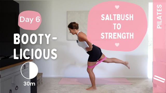 Day 6 - Bootylicious - Pilates - Salt...