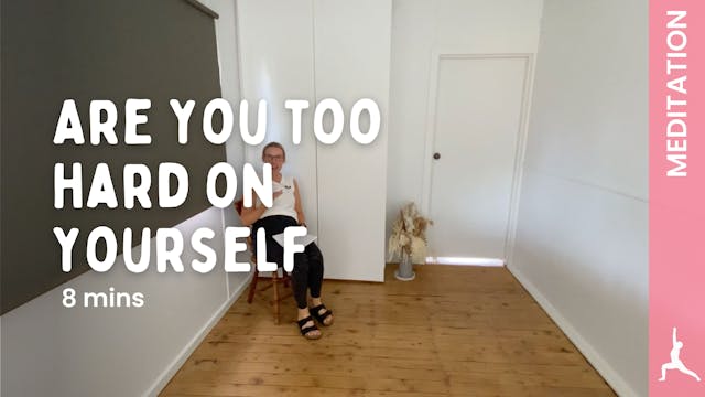 Are You Too Hard On Yourself - Medita...