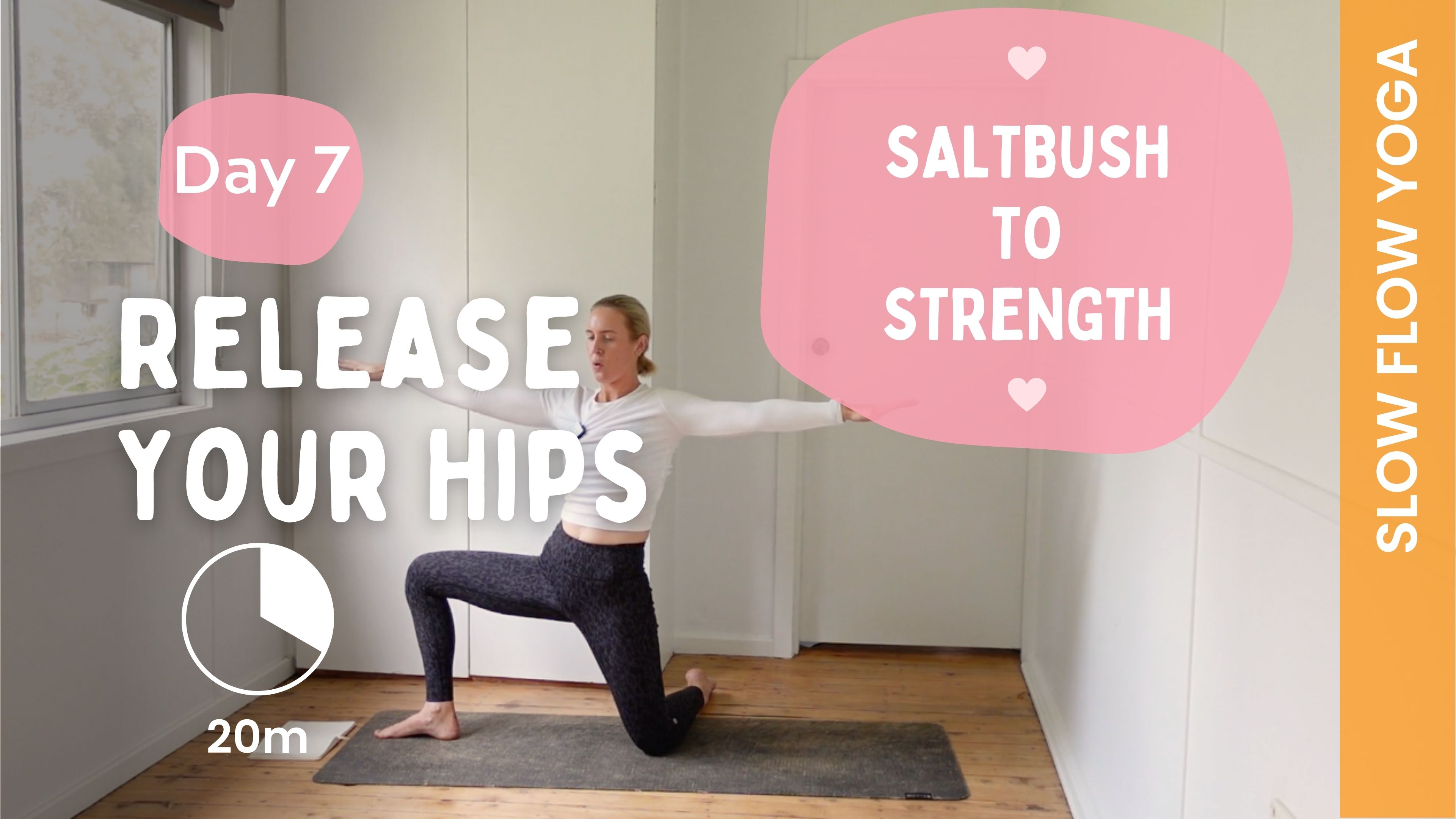 Day 7 - Release Your Hips - Slow Yoga - Saltbush to Strength