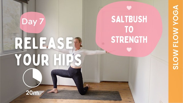 DAY 7 - Release Your Hips (Slow Yoga) - Saltbush to Strength