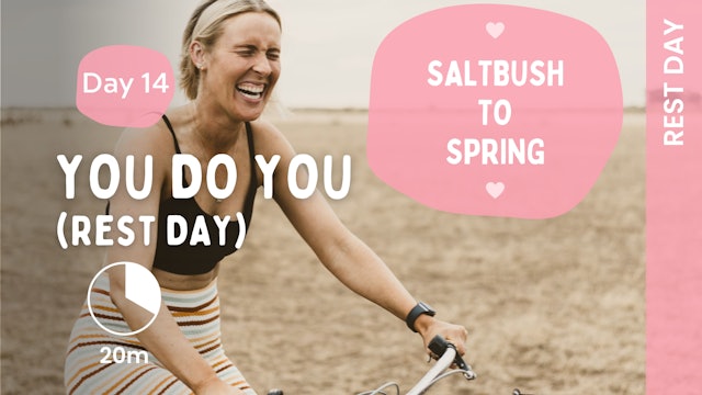 DAY 14 - Sun 3rd - YOU DO YOU - (Rest Day) - Saltbush to Spring