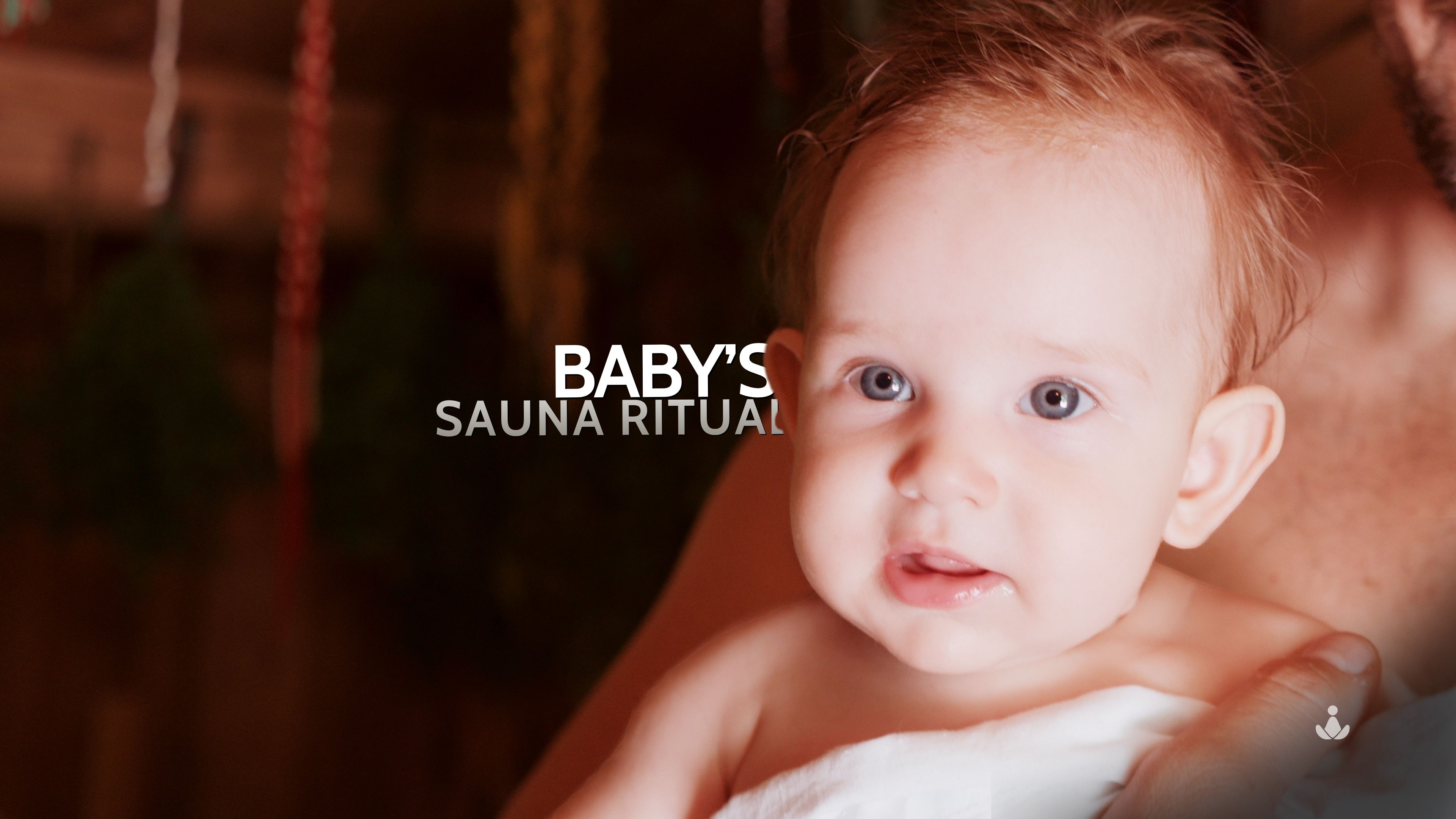 Baby's Sauna Ritual