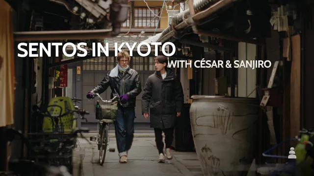 Sentos in Kyoto with César and Sanjiro