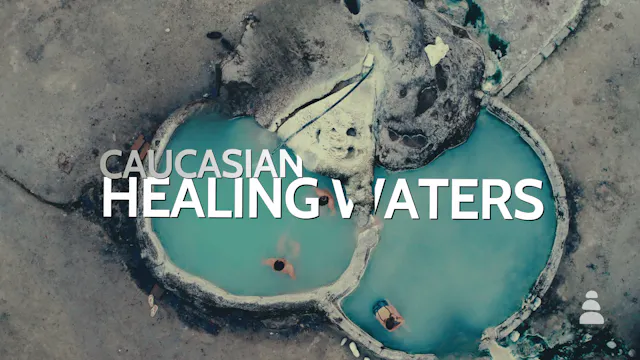 Caucasian Healing Waters: Bathing in ...