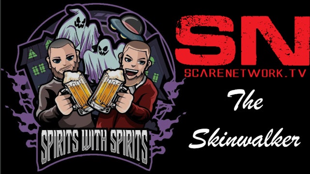 Episode 7 - The Skinwalker - Spirits with Spirits