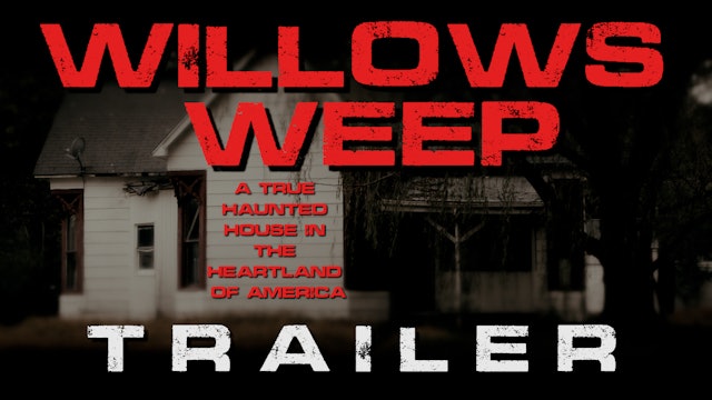 Willows Weep - A True Haunted House in the Heartland | OFFICIAL TRAILER