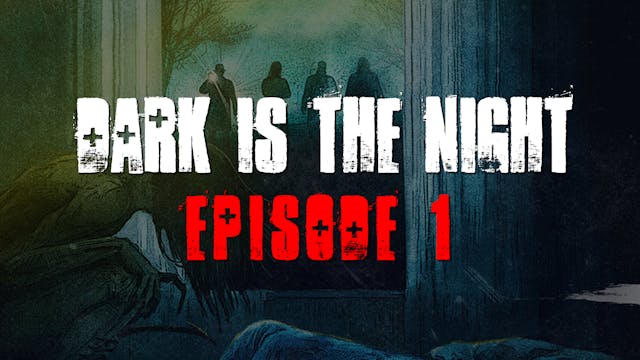 Dark is the Night | Episode 1