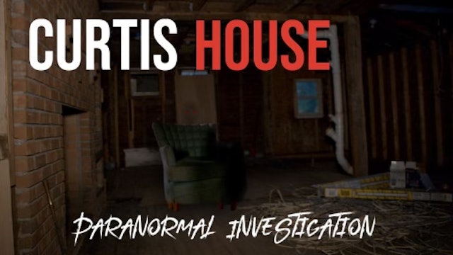 Curtis House - Paranormal Investigation