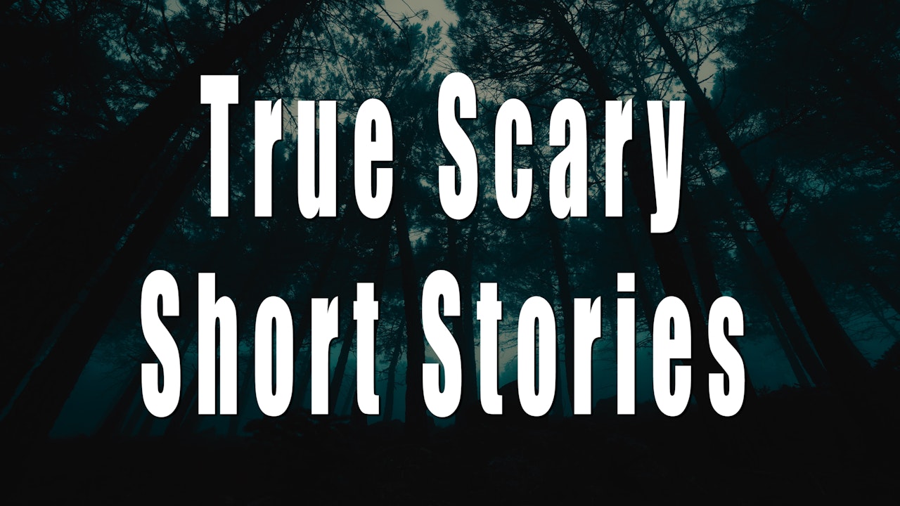True Scary Short Stories