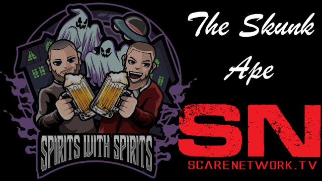 Episode 11 - Skunk Ape - Spirits with Spirits