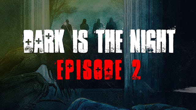 Dark is the Night | Episode 2