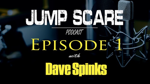 Episode 1 - Scare Network 'Jump Scare' - Podcast 1 - Dave Spinks