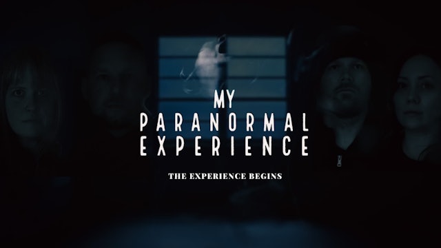 Episode 1 - The Experience Begins - My Paranormal Experience