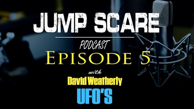 Episode 5 - UFO's - David Weatherly