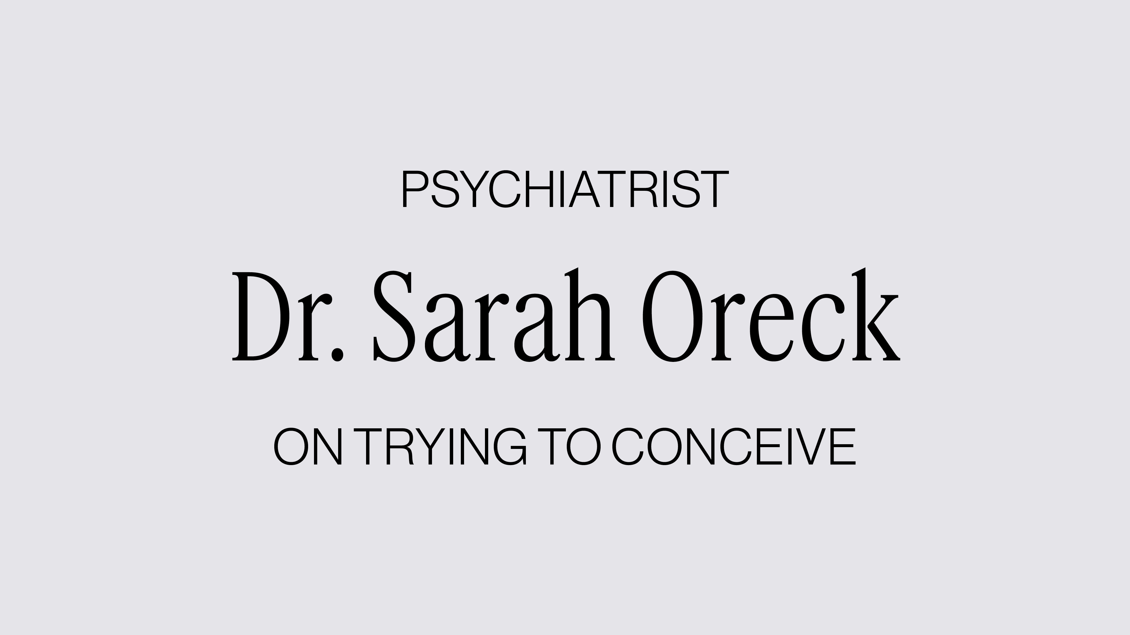 DR. SARAH ORECK ON TRYING TO CONCEIVE
