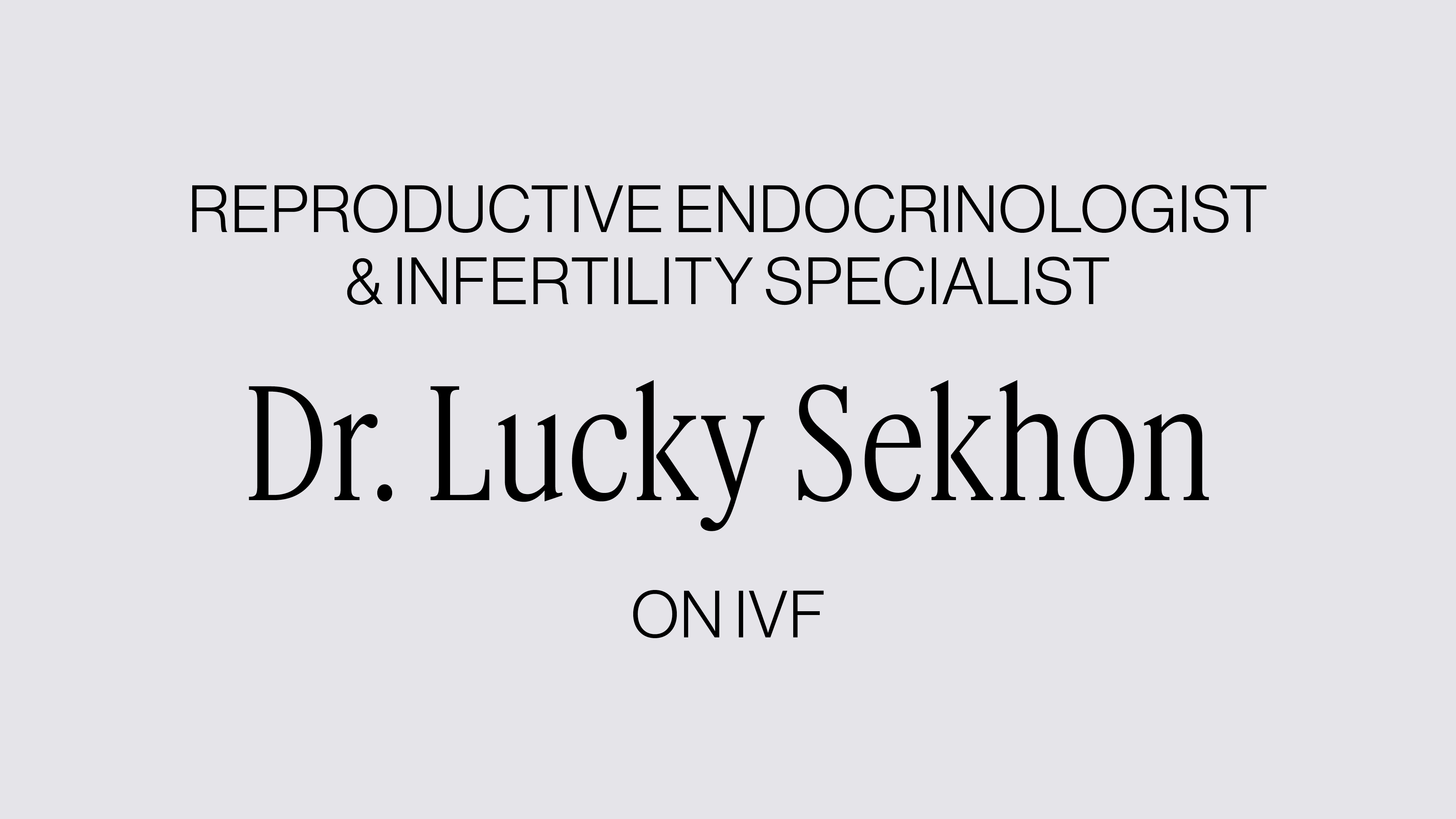 DR. LUCKY SEKHON ON IVF