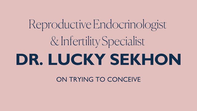 DR. LUCKY SEKHON ON TRYING TO CONCEIVE