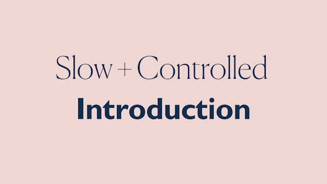SLOW + CONTROLLED INTRO