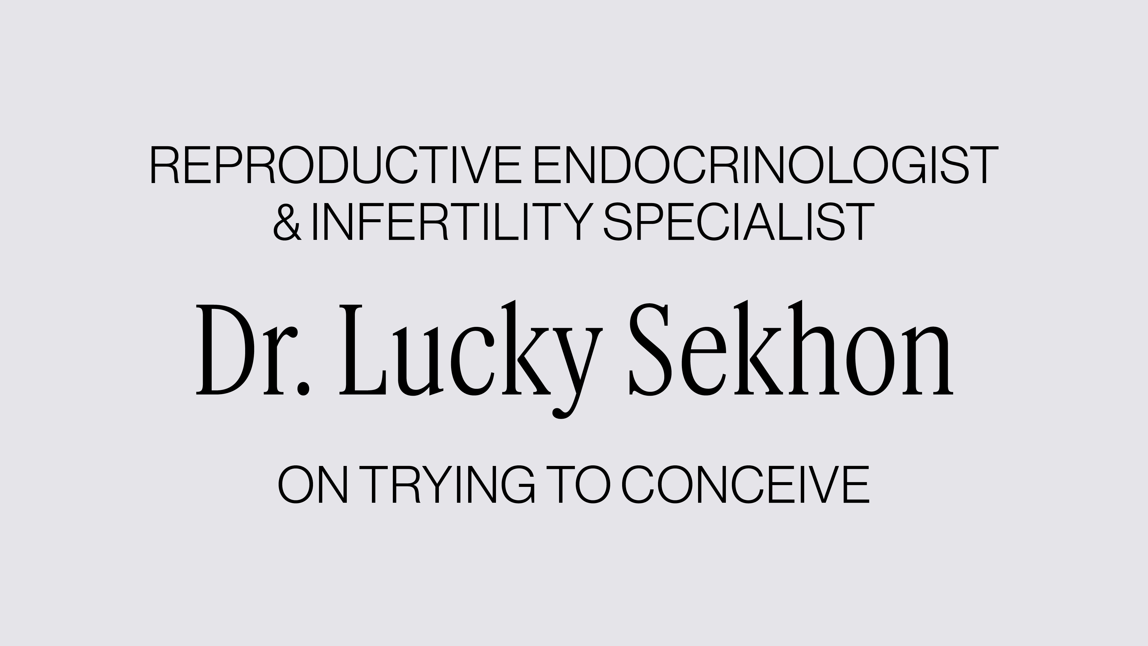 DR. LUCKY SEKHON ON TRYING TO CONCEIVE