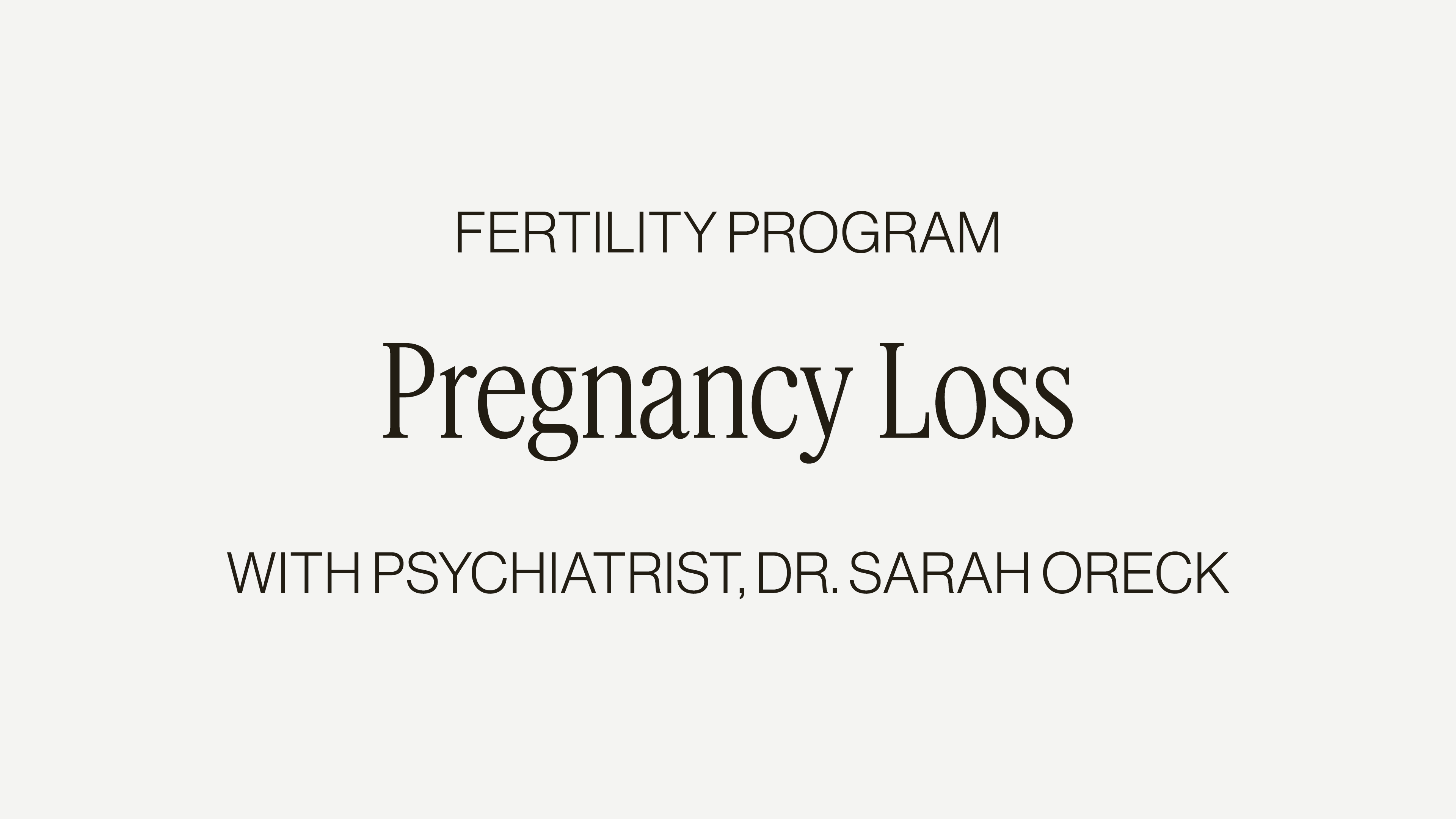 DR. SARAH ORECK ON PREGNANCY LOSS