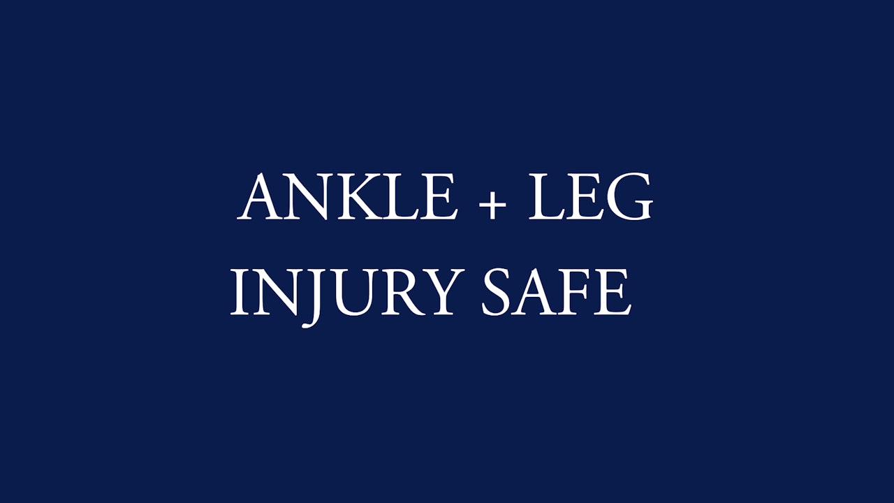 ANKLE + LEG INJURY SAFE
