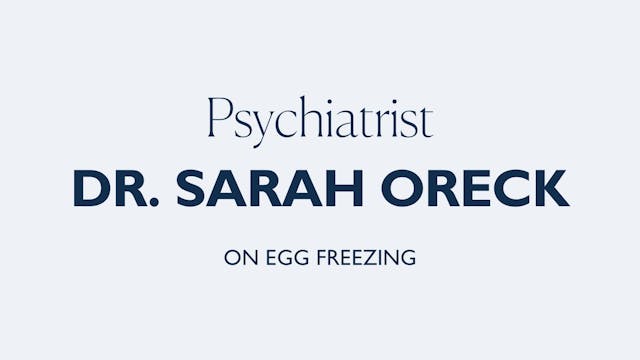 DR. SARAH ORECK ON EGG FREEZING