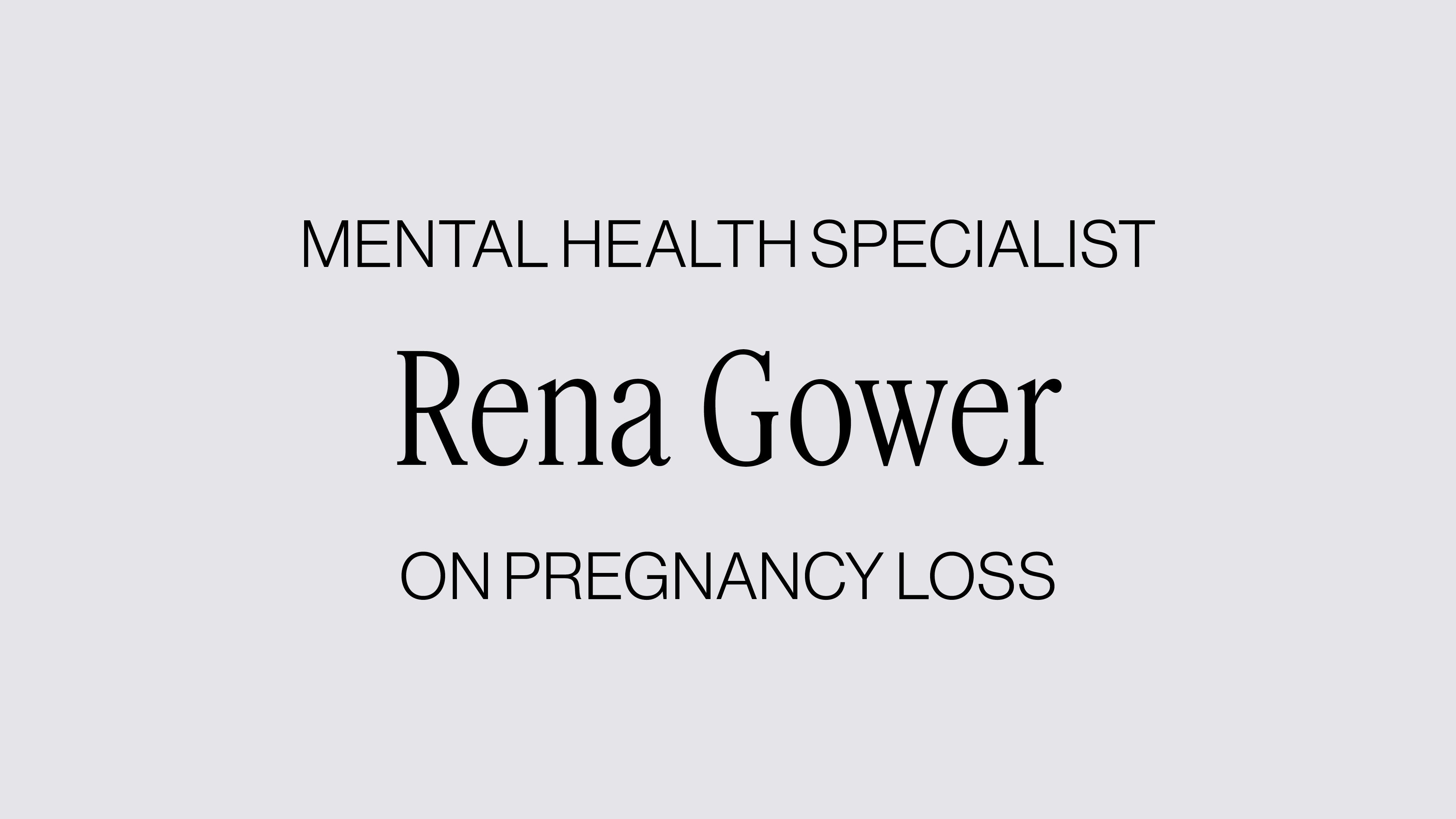 NAVIGATING PREGNANCY LOSS WITH RENA GOWER